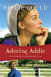 Book cover of Adoring Addie (The Courtships of Lancaster County Book #2) by Leslie Gould