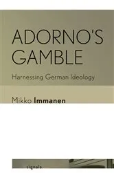Book cover of Adorno's Gamble by Mikko Immanen