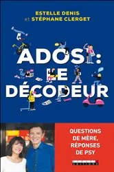 Book cover of Ados : le décodeur by Dr Stéphane Clerget