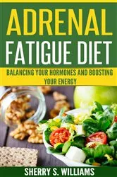 Book cover of Adrenal Fatigue Diet by Williams, Sherry, S