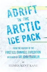 Book cover of Adrift in the Arctic Ice Pack - From the History of the First U.S. Grinnell Expedition in Search of Sir John Franklin by Unknown