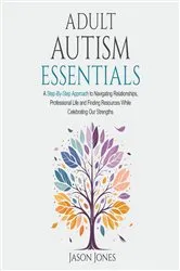 Book cover of Adult Autism Essentials by Jason Jones