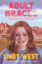 Book cover of Adult Braces by Lindy West