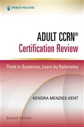 Book cover of Adult CCRN® Certification Review, Second Edition (2nd ed.) by Kendra Menzies Kent