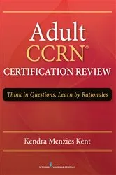 Book cover of Adult CCRN Certification Review by Kendra Menzies Kent