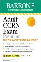 Book cover of Adult CCRN Exam Premium: Study Guide for the Latest Exam Blueprint, Includes 3 Practice Tests, Comprehensive Review, and Online Study Prep by Barron's Educational Series