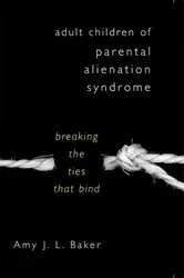 Book cover of Adult Children of Parental Alienation Syndrome: Breaking the Ties That Bind by Amy J. L. Baker