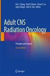 Book cover of Adult CNS Radiation Oncology (2nd ed.) by Eric L. Chang