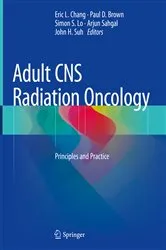 Book cover of Adult CNS Radiation Oncology by Eric L. Chang