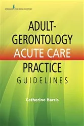 Book cover of Adult-Gerontology Acute Care Practice Guidelines by Catherine Harris