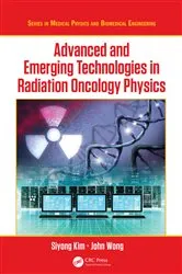 Book cover of Advanced and Emerging Technologies in Radiation Oncology Physics by Siyong Kim