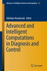 Book cover of Advanced and Intelligent Computations in Diagnosis and Control by Zdzisław Kowalczuk