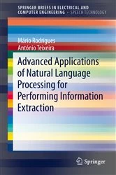 Book cover of Advanced Applications of Natural Language Processing for Performing Information Extraction by Mário Rodrigues