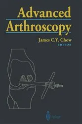 Book cover of Advanced Arthroscopy by James C.Y. Chow