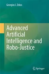 Book cover of Advanced Artificial Intelligence and Robo-Justice by Georgios I. Zekos