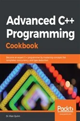 Book cover of Advanced C++ Programming Cookbook by Dr. Rian Quinn