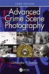Book cover of Advanced Crime Scene Photography (3rd ed.) by Christopher D. Duncan