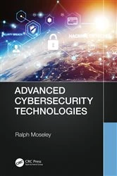 Book cover of Advanced Cybersecurity Technologies by Ralph Moseley