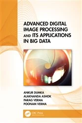 Book cover of Advanced Digital Image Processing and Its Applications in Big Data by Ankur Dumka