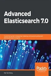 Book cover of Advanced Elasticsearch 7.0 by Wai Tak Wong