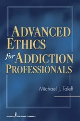 Book cover of Advanced Ethics for Addiction Professionals by Michael J. Taleff