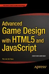 Book cover of Advanced Game Design with HTML5 and JavaScript by Rex van der Spuy