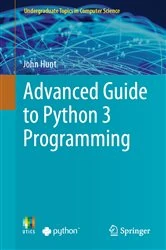 Book cover of Advanced Guide to Python 3 Programming by John Hunt