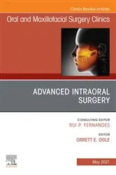 Book cover of Advanced Intraoral Surgery, An Issue of Oral and Maxillofacial Surgery Clinics of North America by Orrett E. Ogle DDS
