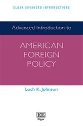 Book cover of Advanced Introduction to American Foreign Policy by Loch K. Johnson
