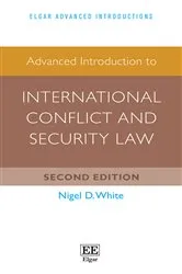 Book cover of Advanced Introduction to International Conflict and Security Law (2nd ed.) by Nigel D. White