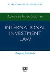 Book cover of Advanced Introduction to International Investment Law by August Reinisch