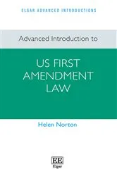 Book cover of Advanced Introduction to US First Amendment Law by Helen Norton