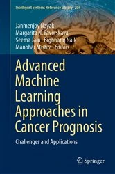 Book cover of Advanced Machine Learning Approaches in Cancer Prognosis by Janmenjoy Nayak