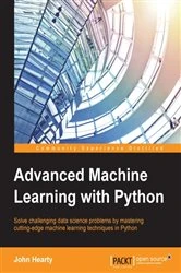 Book cover of Advanced Machine Learning with Python by John Hearty