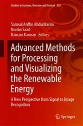Book cover of Advanced Methods for Processing and Visualizing the Renewable Energy by Samsul Ariffin Abdul Karim