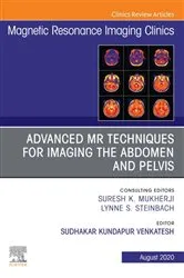 Book cover of Advanced MR Techniques for Imaging the Abdomen and Pelvis, An Issue of Magnetic Resonance Imaging Clinics of North America, E-Book by Sudhakar K. Venkatesh