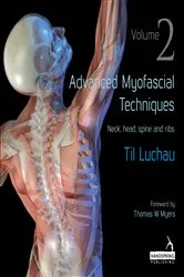 Book cover of Advanced Myofascial Techniques: Volume 2 by Til Luchau