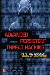 Book cover of Advanced Persistent Threat Hacking by Tyler Wrightson