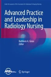 Book cover of Advanced Practice and Leadership in Radiology Nursing by Kathleen A. Gross