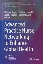 Book cover of Advanced Practice Nurse Networking to Enhance Global Health by Melanie Rogers