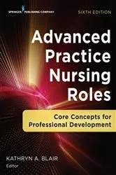 Book cover of Advanced Practice Nursing Roles (6th ed.) by Kathryn A. Blair