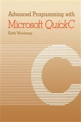 Book cover of Advanced Programming with Microsoft QuickC by Keith Weiskamp
