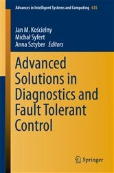 Book cover of Advanced Solutions in Diagnostics and Fault Tolerant Control by Jan M. Kościelny