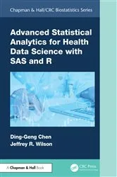 Book cover of Advanced Statistical Analytics for Health Data Science with SAS and R by Ding-Geng (Din) Chen