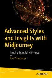 Book cover of Advanced Styles and Insights with Midjourney by Irina Shamaeva