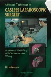 Book cover of Advanced Techniques In Gasless Laparoscopic Surgery: Abdominal Wall Lifting With Subcutaneous Wiring by Daijo Hashimoto