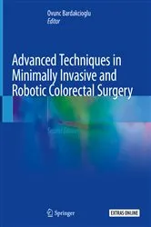 Book cover of Advanced Techniques in Minimally Invasive and Robotic Colorectal Surgery (2nd ed.) by Ovunc Bardakcioglu