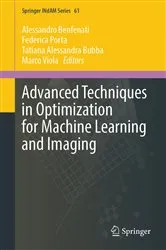 Book cover of Advanced Techniques in Optimization for Machine Learning and Imaging by Alessandro Benfenati