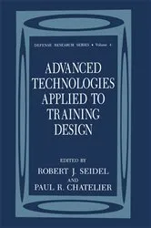 Book cover of Advanced Technologies Applied to Training Design by Robert J. Seidel
