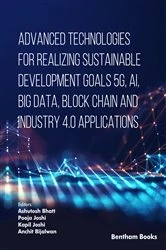 Book cover of Advanced Technologies for Realizing Sustainable Development Goals 5G, AI, Big Data, Blockchain and Industry 4.0 Applications by Ashutosh Bhatt